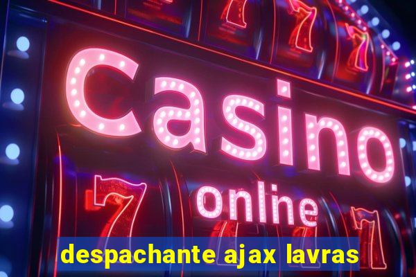 despachante ajax lavras